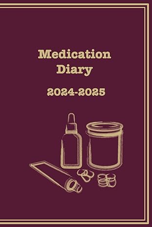 medication diary 2024 2025 taking medication remembering and documenting dated grafik design 1st edition