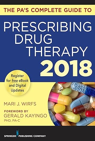 the pas complete guide to prescribing drug therapy 2018 1st edition mari j wirfs phd mn aprn anp bc fnp bc