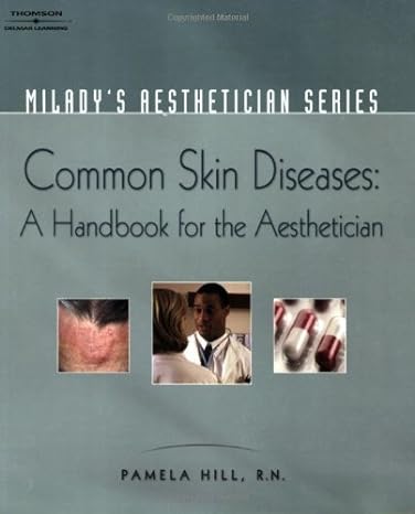 miladys aesthetician series common skin diseases a handbook for the aesthetician 1st edition pamela hill