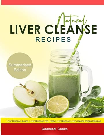 natural liver cleanse recipes liver cleanse juices liver cleanse tea liver cleanse soup fatty liver cleanse