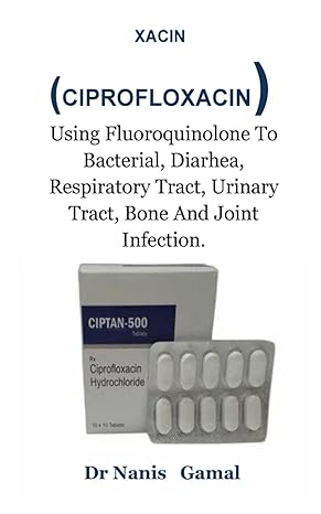 Xacin Using Fluoroquinolone To Bacterial Diarhea Respiratory Tract Urinary Tract Bone And Joint Infection
