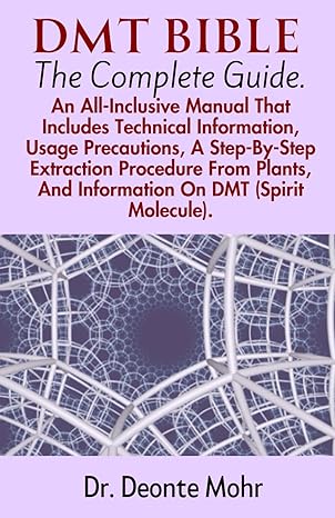 dmt bible an all inclusive manual that includes technical information usage precautions a step by step