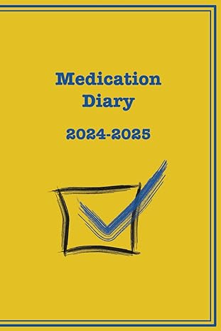 medication diary 2024 2025 taking medication remembering and documenting dated checkbox design 1st edition