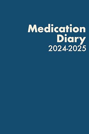 medication diary 2024 2025 taking medication remembering and documenting dated simple design 1st edition