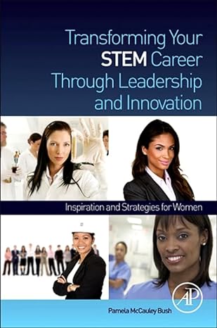 transforming your stem career through leadership and innovation inspiration and strategies for women 1st