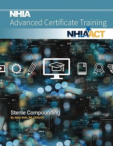 sterile compounding nhia advanced certificate training 1st edition abby roth 098830905x, 978-0988309050