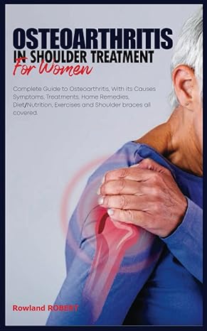 osteoarthritis in shoulder treatment for women complete guide to osteoarthritis with its causes symptoms
