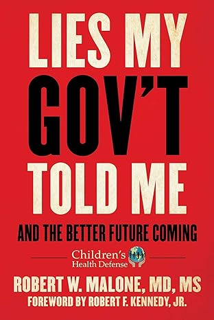 lies my govt told me and the better future coming 1st edition robert w malone md ms b084rfjxv4, b09r4y6ykj