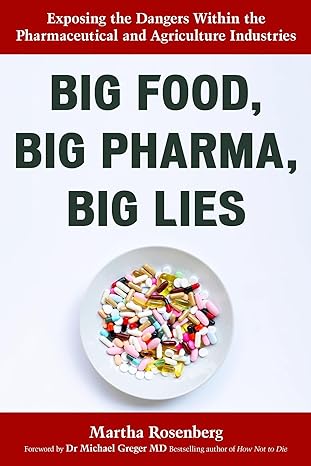 big food big pharma big lies exposing the dangers within the pharmaceutical and agriculture industries 1st