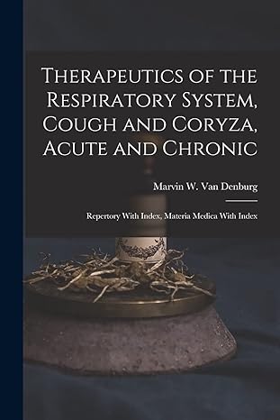 therapeutics of the respiratory system cough and coryza acute and chronic repertory with index materia medica