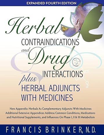 herbal contraindications and drug interactions plus herbal adjuncts with medicines 4th edition francis