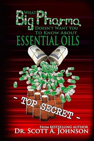 what big pharma doesnt want you to know about essential oils 1st edition dr scott a johnson 0996413995,