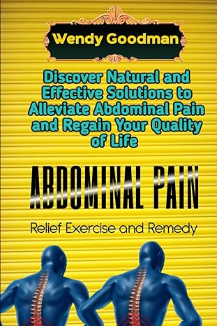 abdominal pain relief exercise and remedy discover natural and effective solutions to alleviate abdominal
