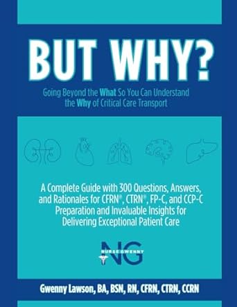 but why going beyond the what so you can understand the why of critical care transport 1st edition gwenny