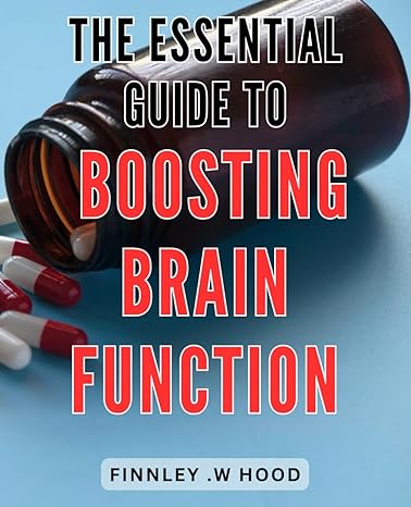 the essential guide to boosting brain function unlock your potential proven techniques to improve cognitive