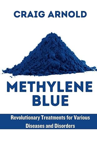 methylene blue revolutionary treatment for various diseases and disorders 1st edition craig arnold