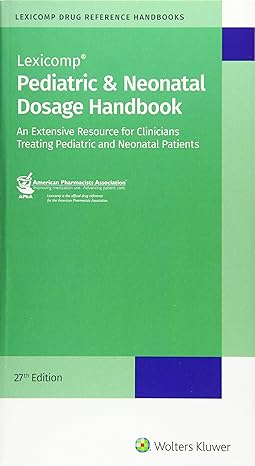 pediatric and neonatal dosage handbook 27th edition carol k taketomo 1591953847, 978-1591953845