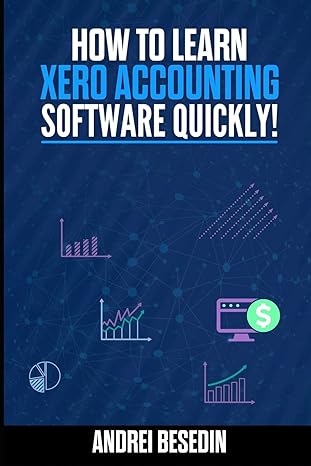 how to learn xero accounting software quickly 1st edition andrei besedin b08gpkfkbx, 979-8678082251