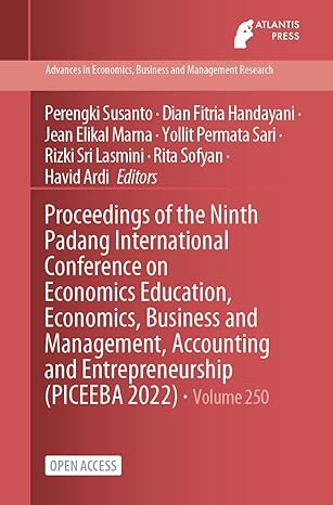 Proceedings Of The Ninth Padang International Conference On Economics Education Economics Business And Management Accounting And Entrepreneurship Business And Management Research Volume 250