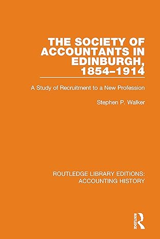 the society of accountants in edinburgh 1854 1914 a study of recruitment to a new profession 1st edition