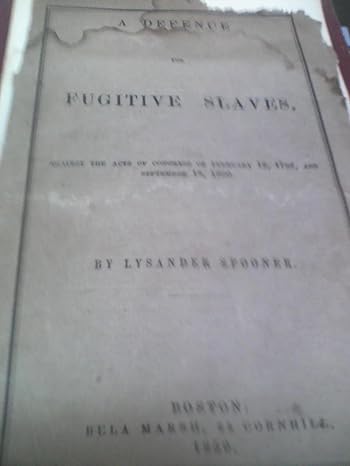 a defence of fugitive slaves against the acts of congress of february 12 1793 and september 18 1850 1st