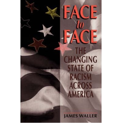 face to face the changing state of racism across america by waller james oct 19 2001 paperback 1st edition