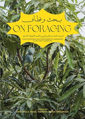 on foraging food knowledge and environmental imaginaries in the uaes landscape 1st edition dima srouji