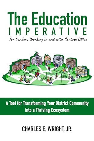 the education imperative for leaders working in and with central office leaders a tool for transforming your