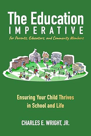 the education imperative for parents educators and community members ensuring your child thrives in school