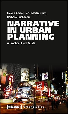 narrative in urban planning a practical field guide 1st edition lieven ameel ,jens martin gurr ,barbara