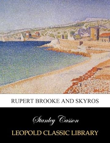 rupert brooke and skyros 1st edition stanley casson b00wm94r0g
