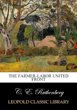 the farmer labor united front 1st edition c e ruthenberg b00wsnuek8