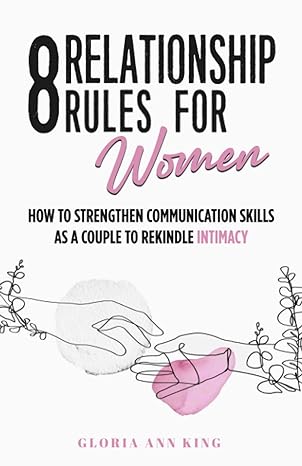 8 relationship rules for women how to strengthen communication skills as a couple to rekindle intimacy 1st