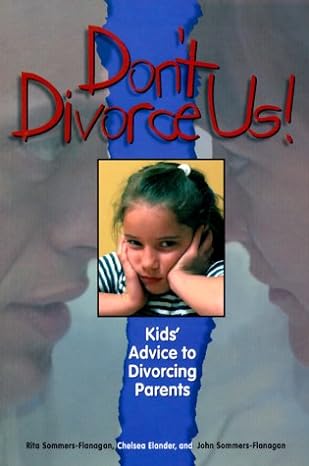 dont divorce us kids advice to divorcing parents 1st edition rita sommers flanagan ,chelsea elander ,john