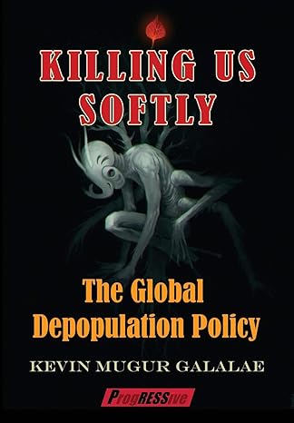 killing us softly the global depopulation policy standard edition kevin mugur galalae 161577050x,