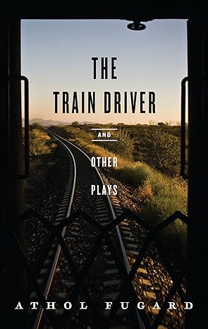 the train driver and other plays 1st edition athol fugard 155936386x, 978-1559363860