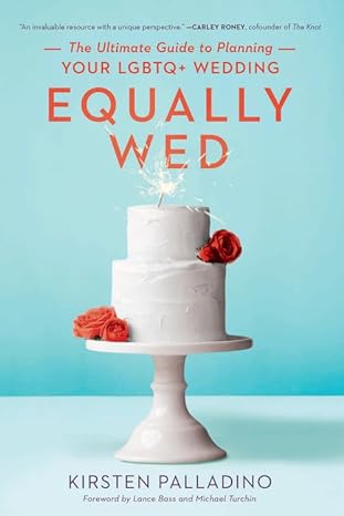 equally wed the ultimate guide to planning your lgbtq plus wedding 1st edition kirsten palladino 1580056709,