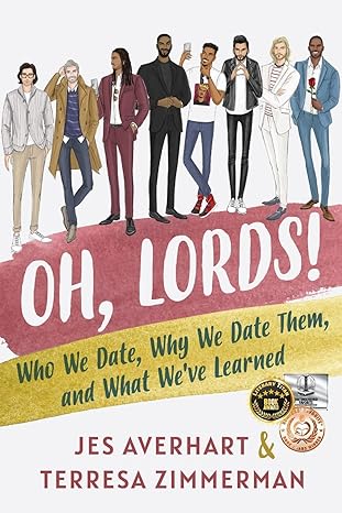 oh lords who we date why we date them and what weve learned 1st edition jes averhart ,terresa zimmerman
