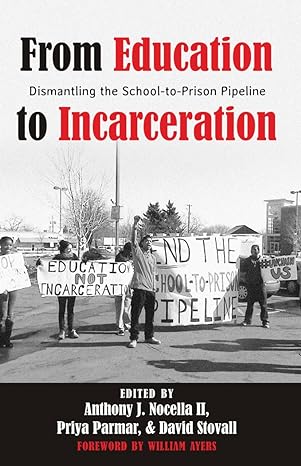 from education to incarceration dismantling the school to prison pipeline 1st edition priya parmar ,anthony j