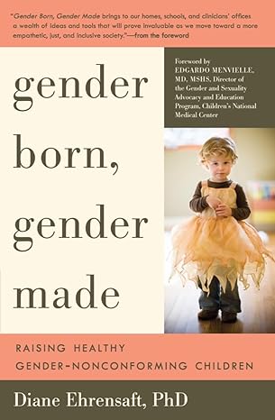 gender born gender made raising healthy gender nonconforming children 3rd revised edition diane ehrensaft
