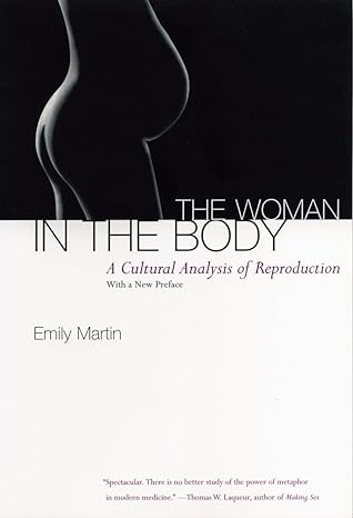 the woman in the body a cultural analysis of reproduction 1st revised edition emily martin 0807046450,
