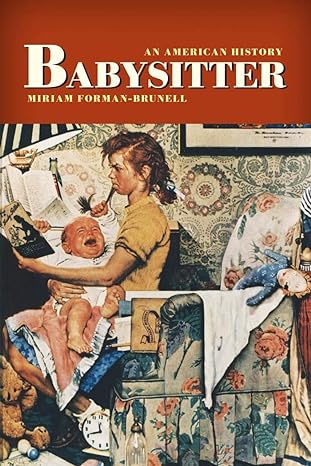 babysitter an american history 1st edition miriam forman brunell 0814728952, 978-0814728956