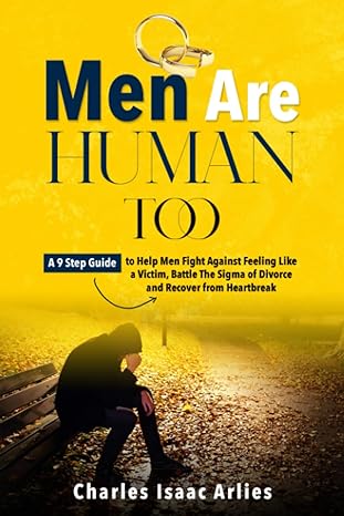 men are people too a 9 step guide to help men fight against feeling like a victim battle the stigma and