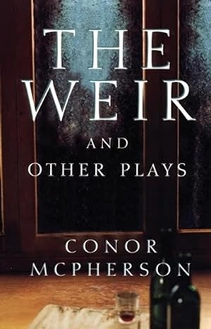 the weir and other plays 2nd edition conor mcpherson 1559361670, 978-1559361675