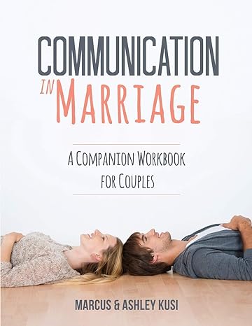 communication in marriage a companion workbook for couples 1st edition marcus kusi ,ashley kusi 0998729191,