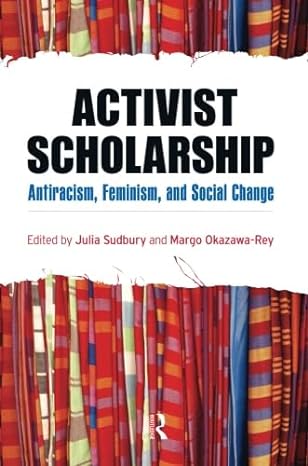 activist scholarship 1st edition julia sudbury ,margo okazawa-rey 159451609x, 978-1594516092
