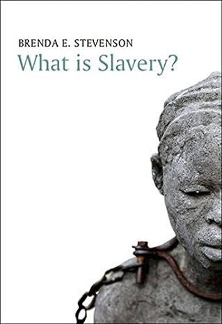 what is slavery 1st edition brenda e stevenson 0745671519, 978-0745671512