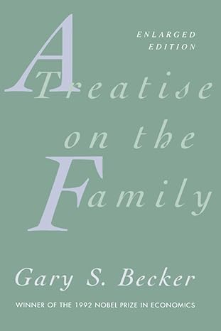 a treatise on the family 2nd edition gary s becker 0674906993, 978-0674906990