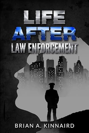 life after law enforcement 1st edition brian a kinnaird b0bbjtr88q, 979-8986534503