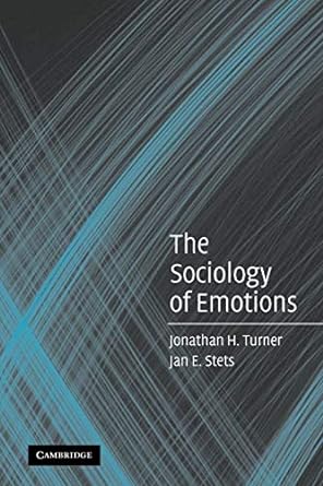 the sociology of emotions 1st edition jonathan h. turner ,jan e. stets 0521612225, 978-0521612227